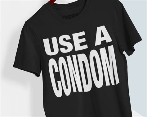 use a condom shirt